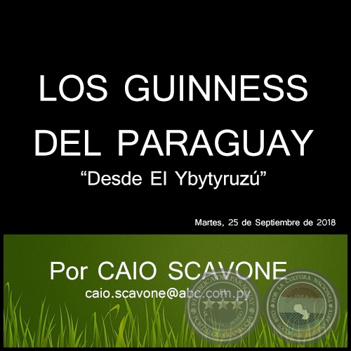 LOS GUINNESS DEL PARAGUAY - Desde El Ybytyruzú - Por CAIO SCAVONE - Martes, 25 de Septiembre de 2018